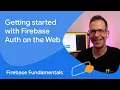 Getting started with Firebase Authentication on the web