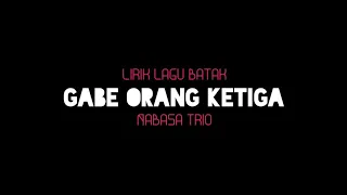 Download Lirik Lagu Gabe Orang Ketiga - Nabasa Trio MP3