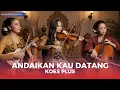 Download Lagu ANDAIKAN KAU DATANG - Versi KERONCONG! Suara Merdu Bikin Hati Terenyuh | Koes Plus Cover