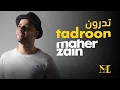 Download Lagu Maher Zain - Tadroon (Official Lyric Video) | ماهر زين - تدرون
