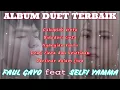 Download Lagu BEST ALBUM FAUL GAYO feat SELFI YAMMA || Cukuplah Cinta, Bidadari Cinta, Nyanyian Rindu