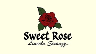 lincoln swanzy sweet rose lyric video