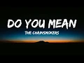 Download Lagu The Chainsmokers - Do You Mean(Lyrics/Lyrics Video)