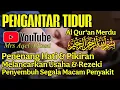 Lagu Bacaan Al Quran Pengantar Tidur, Penenang Hati \u0026 Pikiran, Pelindung Dari Gangguan Jin \u0026 Setan