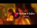 O Sanam X Safar - Slowed + Reverb | Lofi Mashup | Late Night Chill Beats 🎧 || Lyricssayss