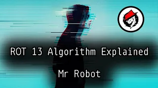 ROT 13 Algorithm Explained Mr Robot