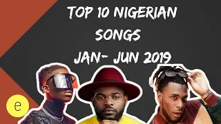my top 10 nigerian songs of 2019 jan jun 