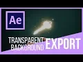How To Export A With A Transparent Background - After Effects Tutorial