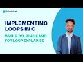 What are Loops in C While Do While and For Loop in C Programming