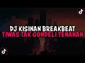 Download Lagu DJ TIWAS TAK GONDELI TENANAN BREAKBEAT SOUND W I L L || DJ KISINAN BREAKBEAT VIRAL TIKTOK 2023