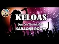 Download Lagu Keloas Karaoke - Tati Mutia Lirik Lagu Karaoke Dangdut Tanpa Vokal