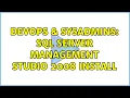 DevOps SysAdmins SQL Server Management Studio 2008 Install