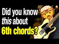 6th Chords - Who knew they were so interesting