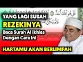 Download Lagu Cara Wirid Surah Al ikhlas Untuk Kekayaan Tanpa Susah‼️guru bakhiet terbaru