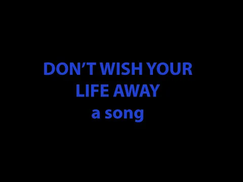 Download MP3 Don't Wish Your Life Away