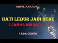 Lagu Hati Lebur Jadi Debu (Karaoke) Jamal Mirdad  Nada Wanita/ cewek/ Female key C