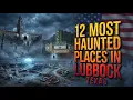 12 Most Haunted Places in Lubbock Texas True Ghost Stories Paranormal Mysteries