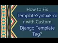 How to Fix TemplateSyntaxError with Custom Django Template Tag