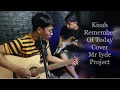 Download Lagu kisah - remember  of today (Cover Mr Iyde Project)