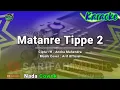 Download Lagu KARAOKE - MATANRE TIPPE 2 (Pakkenre Kaluku) | CIPT . H . ANCHA MAHENDRA NADA COWOK + LIRIK
