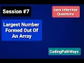 Java Interview questions Largest Number Formed Out Of An Array Practical Demonstration