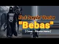 Download Lagu BEBAS - RHOMA IRAMA - COVER ROCK DANGDUT VERSION 