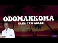 NANA YAW ASARE- ODOMANKOMA(lyrics)