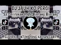 DJ SA CERITAKAN PADA BINTANG VIRAL TIKTOK -DJ JAUH KO PERGI BY KHARIS SOPAN