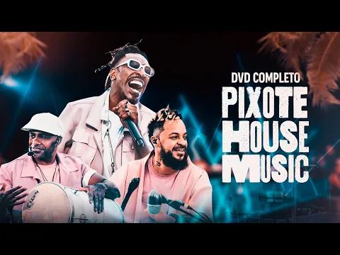 Download MP3 PIXOTE HOUSE MUSIC - DVD COMPLETO