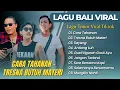 Download Lagu CARA TAHANAN - Made Gunawan | TRESNA BUTUH MATERI - SAYANG || LAGU BALI VIRAL TIKTOK 2025