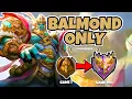 I played BALMOND ONLY from WARRIOR TO MYTHIC