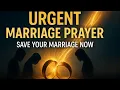 URGENT Prayer For Marriage Restoration Save Your Marriage NOW Streams Of Healing