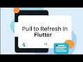 Animated Pull To Refresh In Flutter