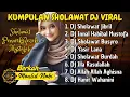Download Lagu KUMPULAN SHOLAWAT NABI MUHAMMAD PENYEJUK HATI, SHOLAWAT PENARIK REZEKI BERKAH DAN MELIMPAH