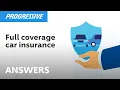 What is Car Insurance with Full Coverage Progressive Answers