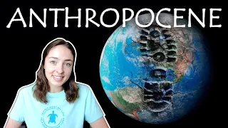 The Anthropocene Epoch | GEO GIRL