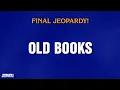 Old Books Final Jeopardy JEOPARDY