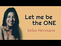 LET ME BE THE ONE - From The Movie "Nakalimutan Ko Nang Kalimutan Ka" [Keiko Necesario] (Lyrics)