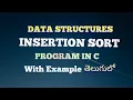 WHAT IS INSERTION SORT IN DATA STRUCTURES WITH EXAMPLE PROGRAM IN C IN SORT