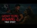 GABAY KONG ASWANG 2 | True Story