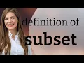 Subset meaning of SUBSET