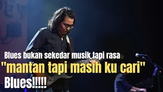 lagu blues indonesia terbaik mantan tapi masih ku cari versi blues