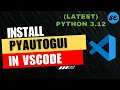 How to Install PyAutoGUI in Visual Studio Code Windows Mac 2024
