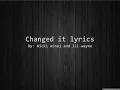 Nicki Minaj & Lil Wayne - Changed It Lyrics