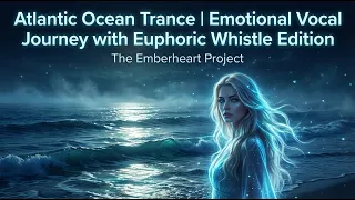 beautiful ocean trance emotional female vocals u0026 euphoric whistle mix