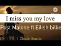 Post Malone - I Miss You, My Love (ft. Billie Eilish ) - Lyrics Video