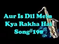 Lagu #182:-Aur Iss Dil Mein Kya Rakha Hai || Imaandaar || Best Saxophone Instrumental ||HD Quality