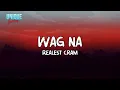 Lagu Realest Cram - WAG NA ft. Ck Yg (Lyrics)
