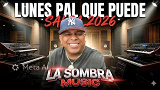 Lunes pal que Puede --La Sombra Music ( Salsa 2026)