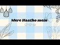 Lagu Mere Haatho Mein | Original Song | Lyrical Video 